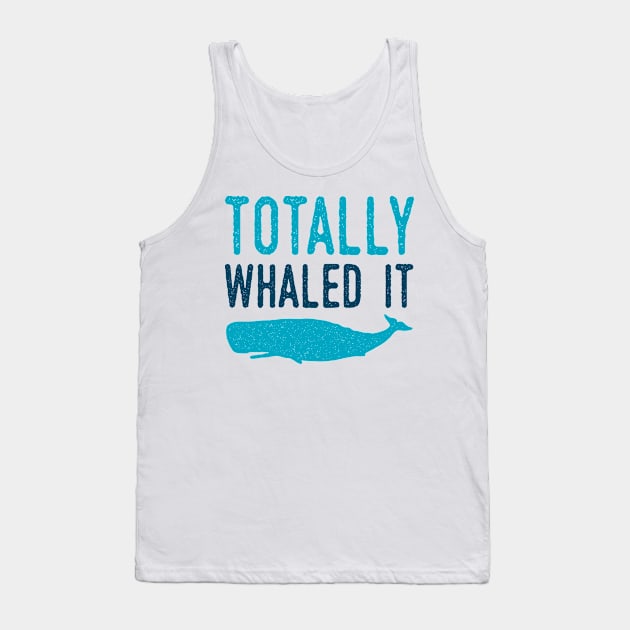 Whaled It Tank Top by oddmatter